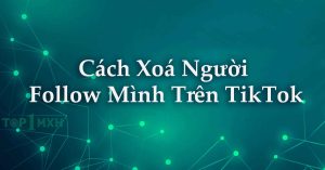 ảnh đại diện cách xoá người follow mình trên tiktok